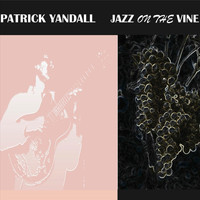 Patrick Yandall - Jazz on the Vine