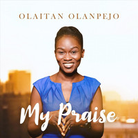 Olaitan Olanpejo - My Praise