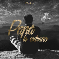Rasec - Papá Te Extraño