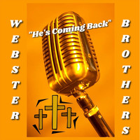 The Webster Brothers - He's Coming Back (feat. John Webster)