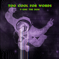 F-One the Don - Too Cool for Words (Explicit)