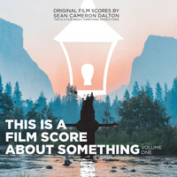 Sean Cameron Dalton - This Is a Film Score About Something, Vol. 1