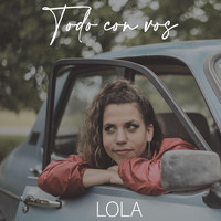 Lola - Todo Con Vos