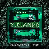 João Gustavo e Murilo - Viciando 2 (Ao vivo)