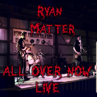 Ryan Matter - All over Now (Live)
