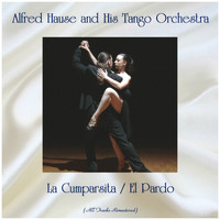 Alfred Hause and His Tango Orchestra - La Cumparsita / El Pardo (Remastered 2019)