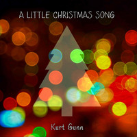 Kurt Gunn - A Little Christmas Song