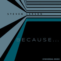 Steven Larson - Because