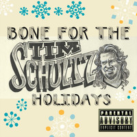 Tim Schultz - Bone for the Holidays (Explicit)