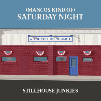 StillHouse Junkies - (Mancos Kind Of) Saturday Night