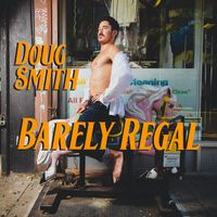 Doug Smith - Barely Regal (Explicit)