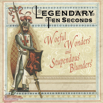 Legendary Ten Seconds - Woeful Wonders and Stupendous Blunders