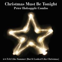 Peter Holsapple Combo - Christmas Must Be Tonight