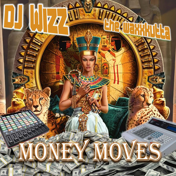 dj wizz the waxxkutta - Money Moves (Explicit)