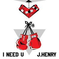 J. Henry - I Need You
