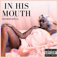 Bombshell - In His Mouth (Explicit)