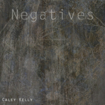 Caley Kelly - Negatives