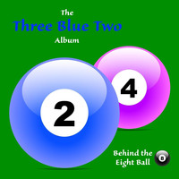 Behind the Eight Ball - Three Blue Two