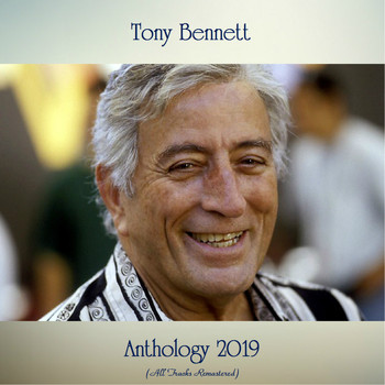Tony Bennett - Anthology 2019 (All Tracks Remastered)