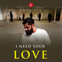Omar Esa - I Need Your Love