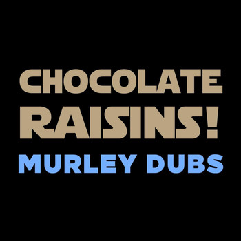 Murley Dubs - Chocolate Raisins!