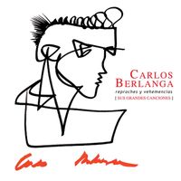 Carlos Berlanga - Reproches y vehemencias