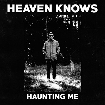 Heaven Knows - Haunting Me (Explicit)