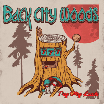 Back City Woods - Try My Luck