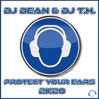 DJ Dean & DJ T.H. - Protect Your Ears 2K20