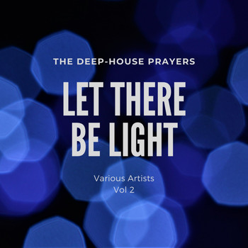 Various Artists - Let There Be Light (The Deep-House Prayers), Vol. 2