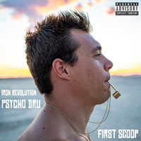 Iron Revolution & Psycho Dru - First Scoop (Explicit)