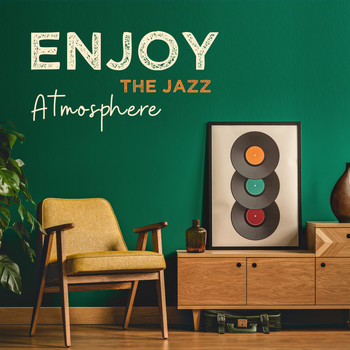 The Jazz Messengers - Enjoy the Jazz Atmosphere: Relaxing Instrumental Jazz Music
