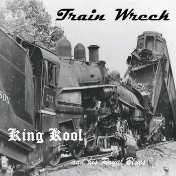 King Kool and His Royal Blues - Train Wreck