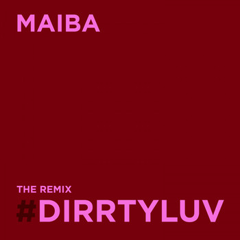 Maiba - #dirrtyluv - The Remix