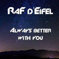 RaF d'Eifel - Always Better with You