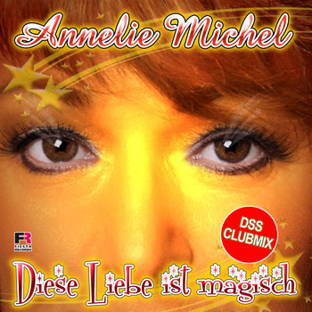 Annelie Michel - Diese Liebe ist magisch (DSS Clubmix)