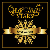 Fred Waring - Christmas Stars: Fred Waring