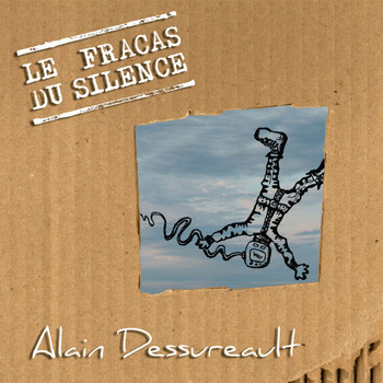 Alain Dessureault with Mathieu Gagné, Éric Breton & Anik Paquet - Le fracas du silence (Originales)