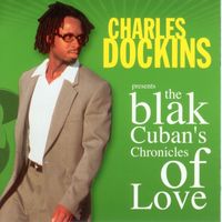 Charles Dockins - The Blak Cuban's Chronicles Of Love