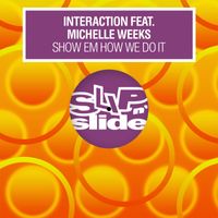 Interaction - Show Em How It Works (feat. Michelle Weeks)