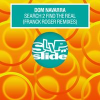 Dom Navarra - Search 2 Find The Real (feat. Antonio Navarra) (Franck Roger Remixes)