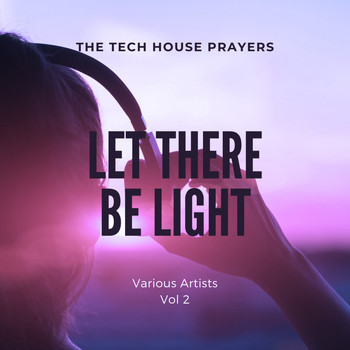 Various Artists - Let There Be Light (The Tech House Prayers), Vol. 2