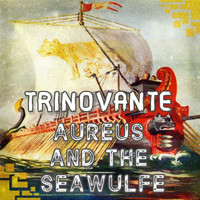 TrinoVante / - Aureus and the Seawulfe