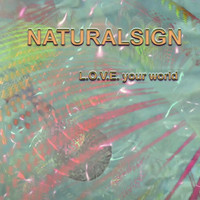 Naturalsign - L.O.V.E. Your World