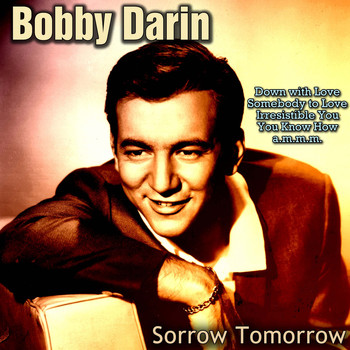 Bobby Darin - Sorrow Tomorrow