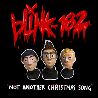Blink-182 - Not Another Christmas Song (Explicit)