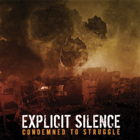 Explicit Silence - Condemned to Struggle