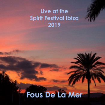 Fous De La Mer - Live at the Spirit Festival Ibiza 2019