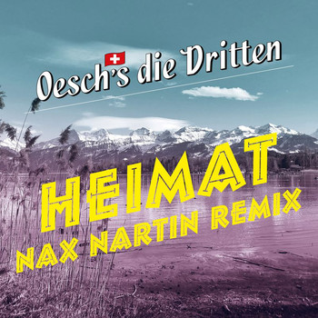 Oesch's die Dritten - Heimat (Nax Nartin Remix)