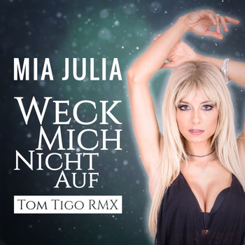 Mia Julia - Weck mich nicht auf (Tom Tigo RMX)